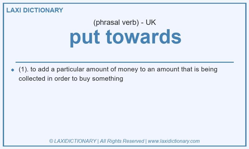 Definition put towards in British English