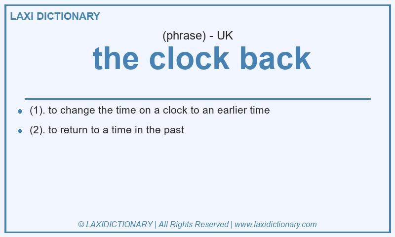 Definition the clock back in British English