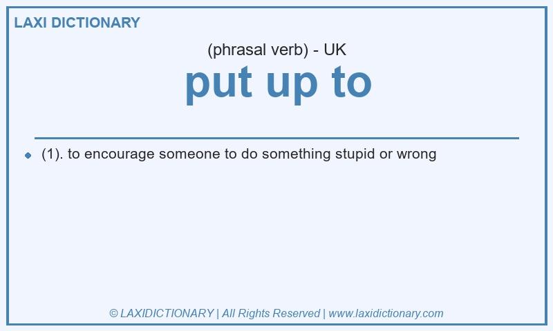 Definition put up to in British English