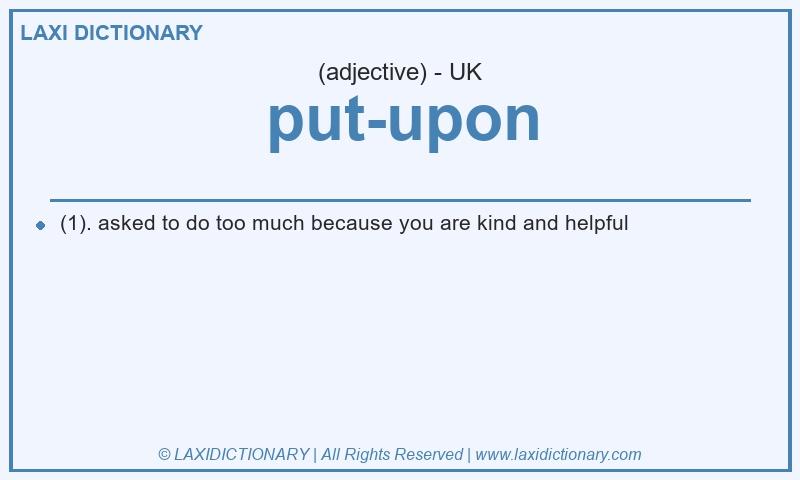 Definition put-upon in British English