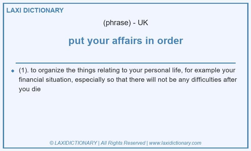 Definition put your affairs in order in British English