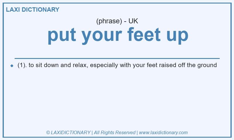 Definition put your feet up in British English