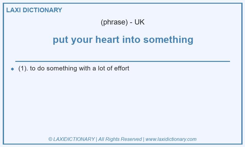 Definition put your heart into something in British English