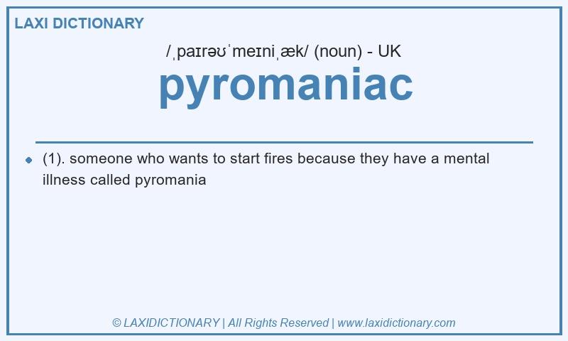 Definition pyromaniac in British English