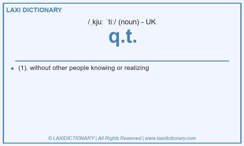 Definition q.t. in British English