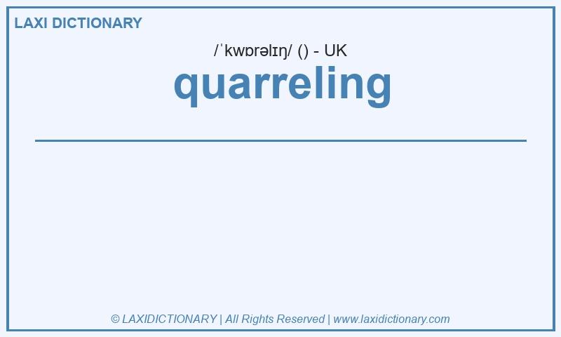 Definition quarreling in British English