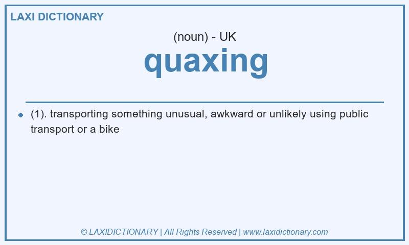 Definition quaxing in British English