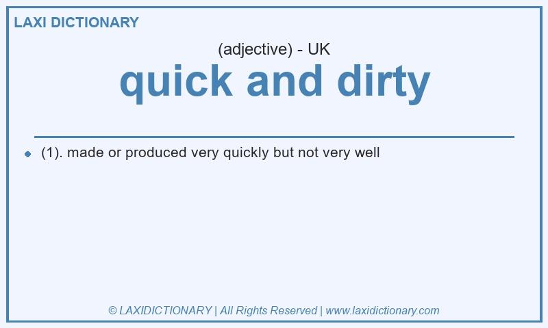 Definition quick and dirty in British English