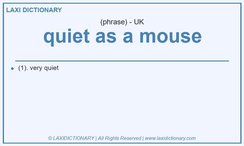 Definition quiet as a mouse in British English