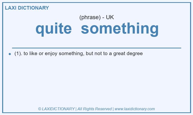 Definition quite  something in British English