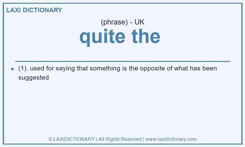 Definition quite the  in British English