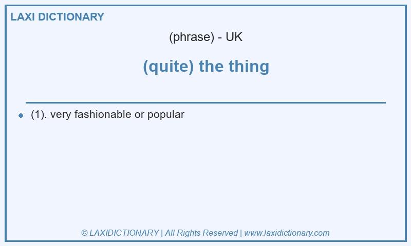 Definition (quite) the thing in British English