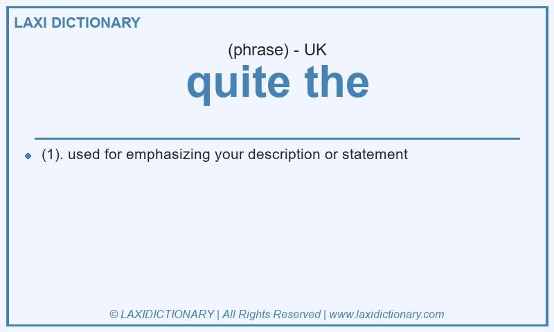Definition quite the in British English