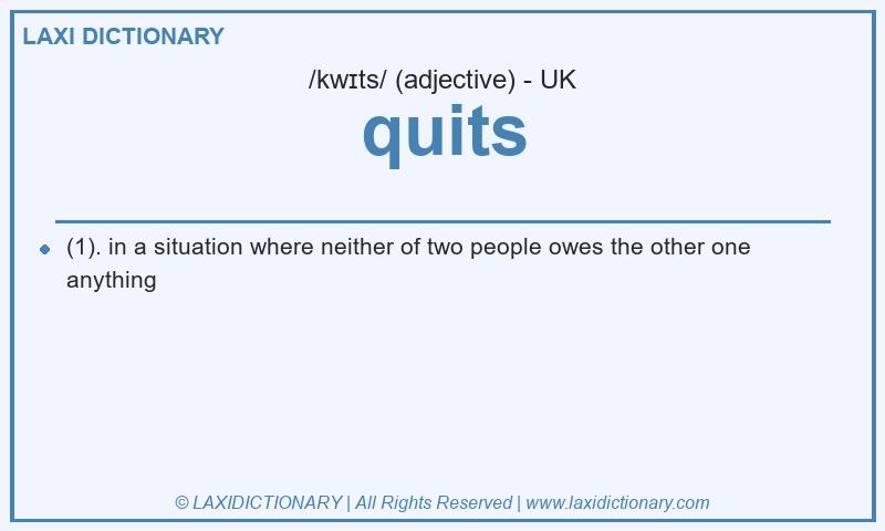 Definition quits in British English