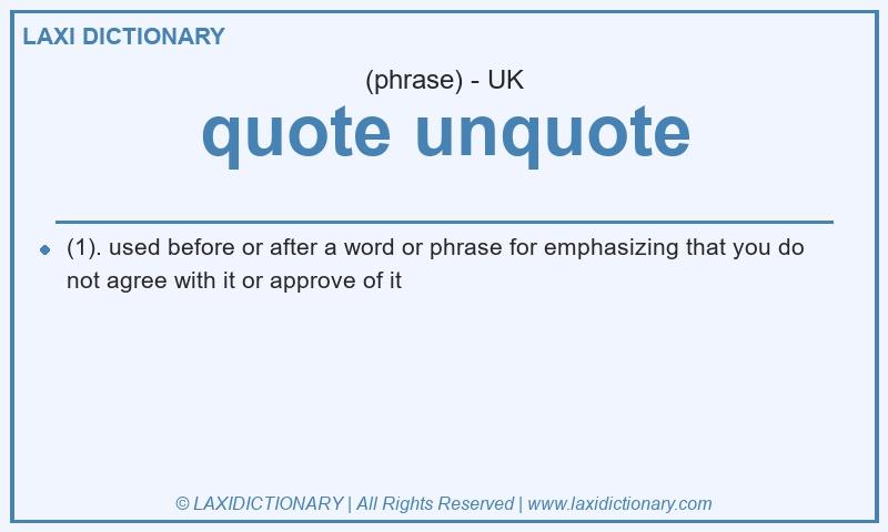 Definition quote unquote in British English