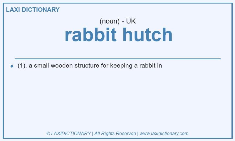 Definition rabbit hutch in British English
