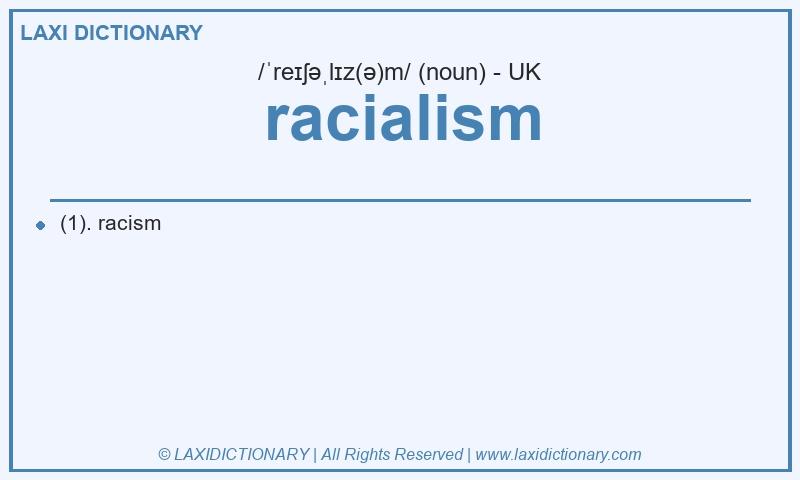 Definition racialism in British English