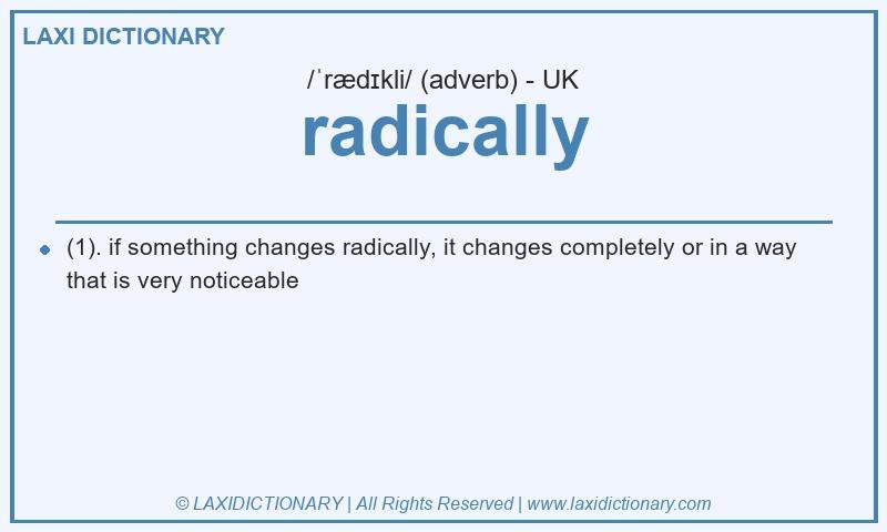 Definition radically in British English