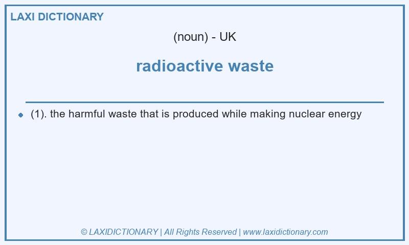 Definition radioactive waste in British English