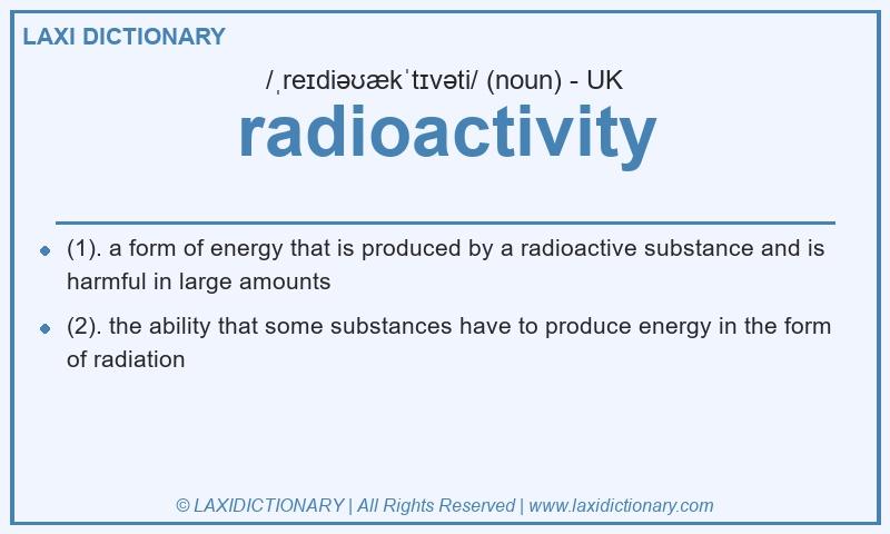 Definition radioactivity in British English