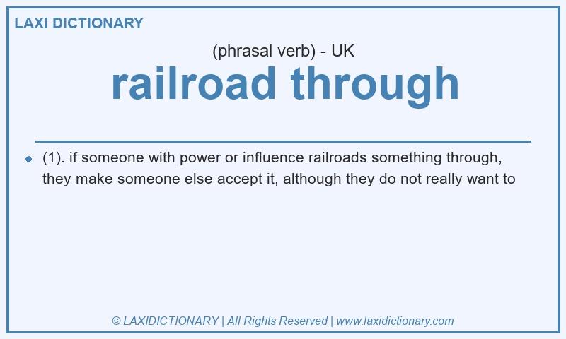Definition railroad through in British English