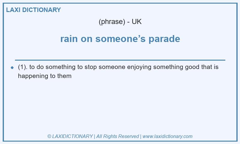 Definition rain on someone’s parade in British English