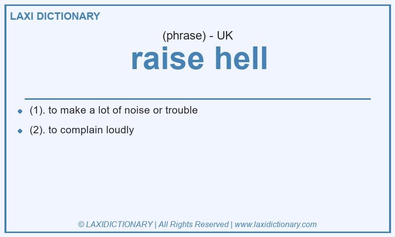 Definition raise hell in British English