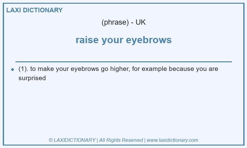 Definition raise your eyebrows in British English