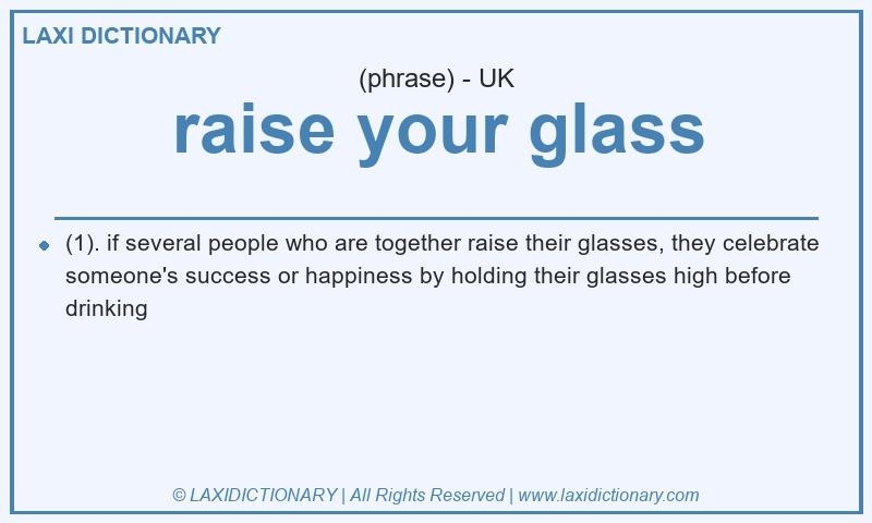 Definition raise your glass in British English