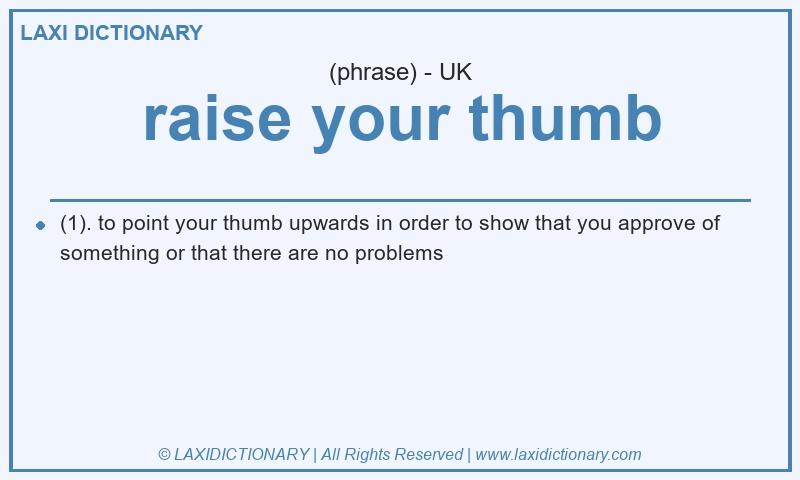 Definition raise your thumb in British English