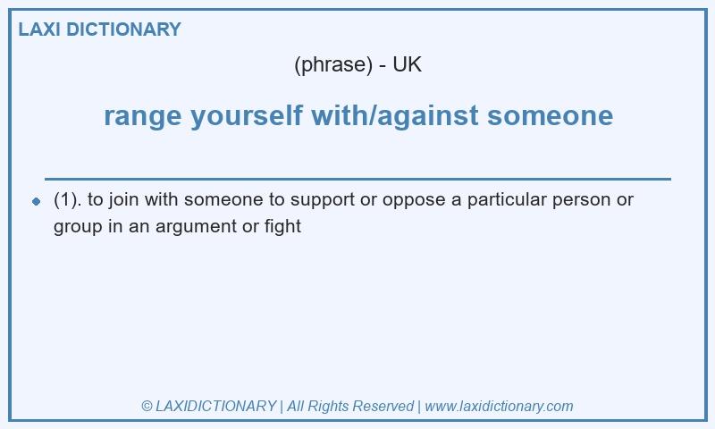 Definition range yourself with/against someone in British English
