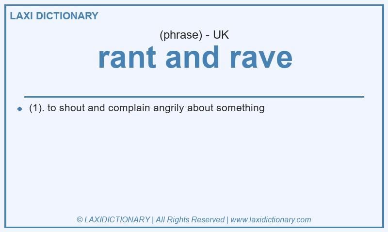 Definition rant and rave in British English