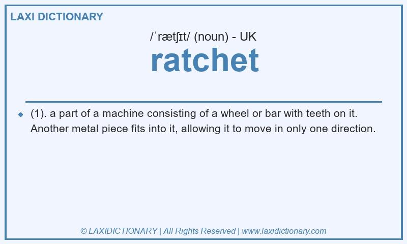 Definition ratchet in British English