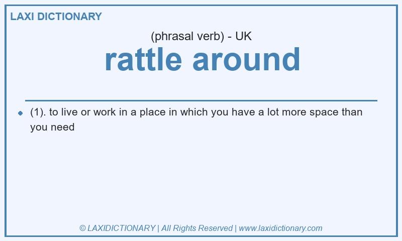 Definition rattle around in British English