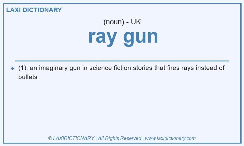 Definition ray gun in British English