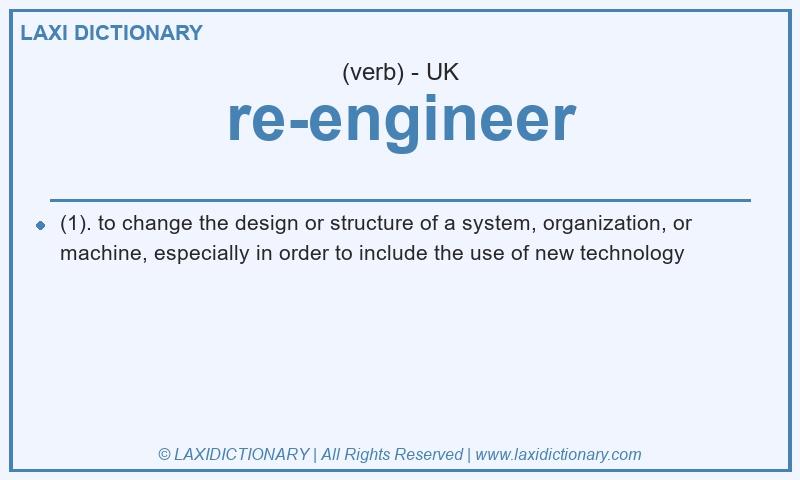 Definition re-engineer in British English