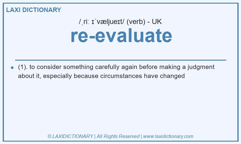Definition re-evaluate in British English