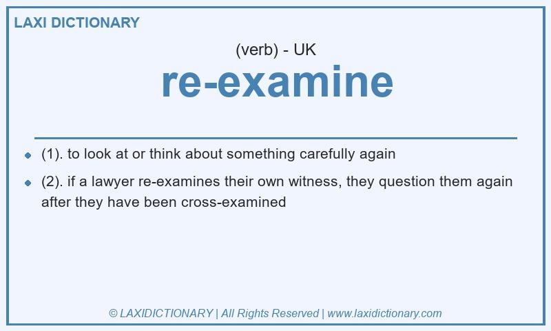 Definition re-examine in British English