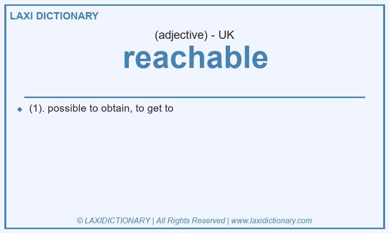 Definition reachable in British English