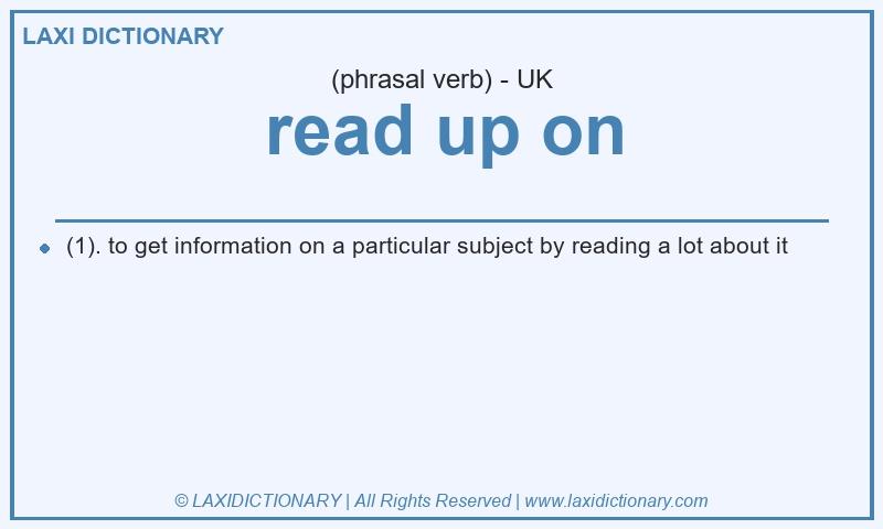 Definition read up on in British English