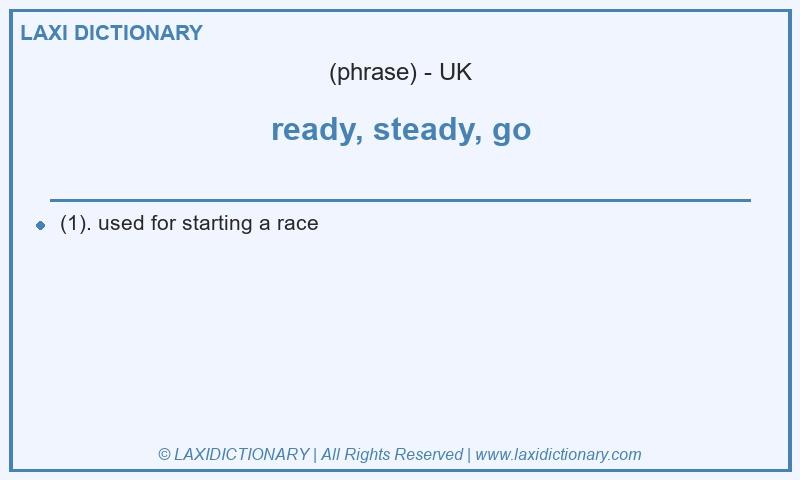 Definition ready, steady, go in British English