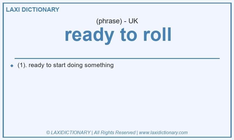 Definition ready to roll in British English