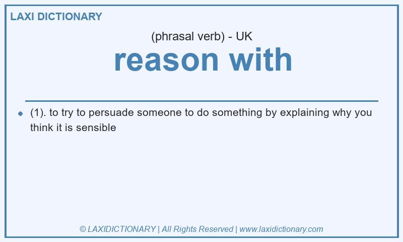 Definition reason with in British English