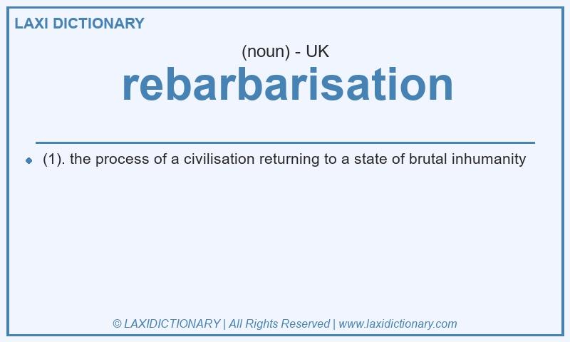 Definition rebarbarisation in British English