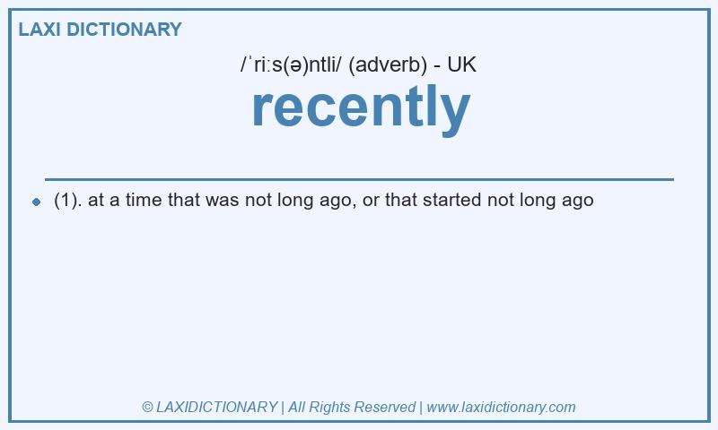 Definition recently in British English