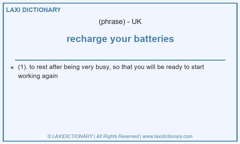 Definition recharge your batteries in British English