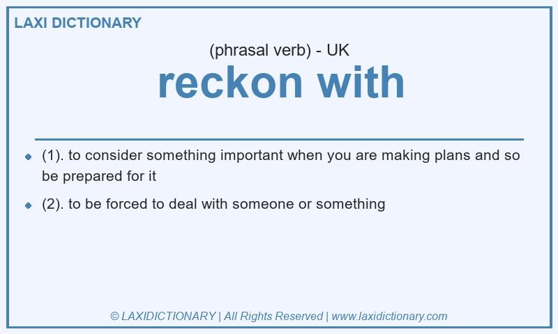 Definition reckon with in British English