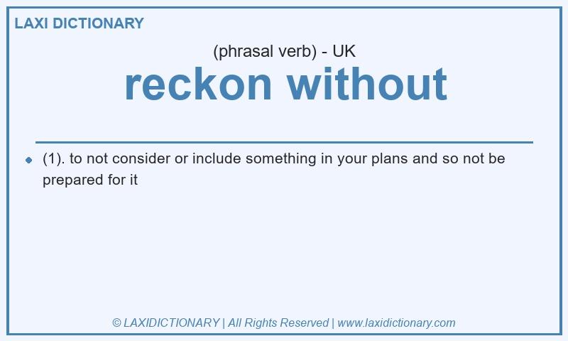 Definition reckon without in British English