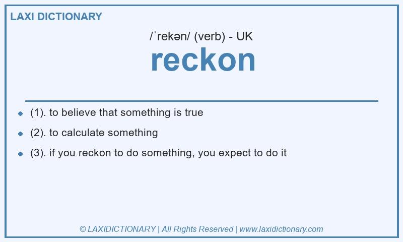 Definition reckon in British English