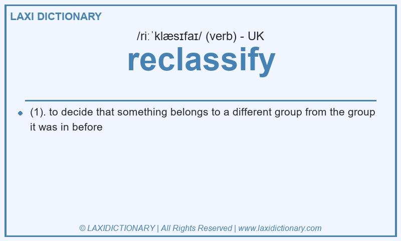 Definition reclassify in British English
